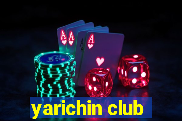 yarichin club